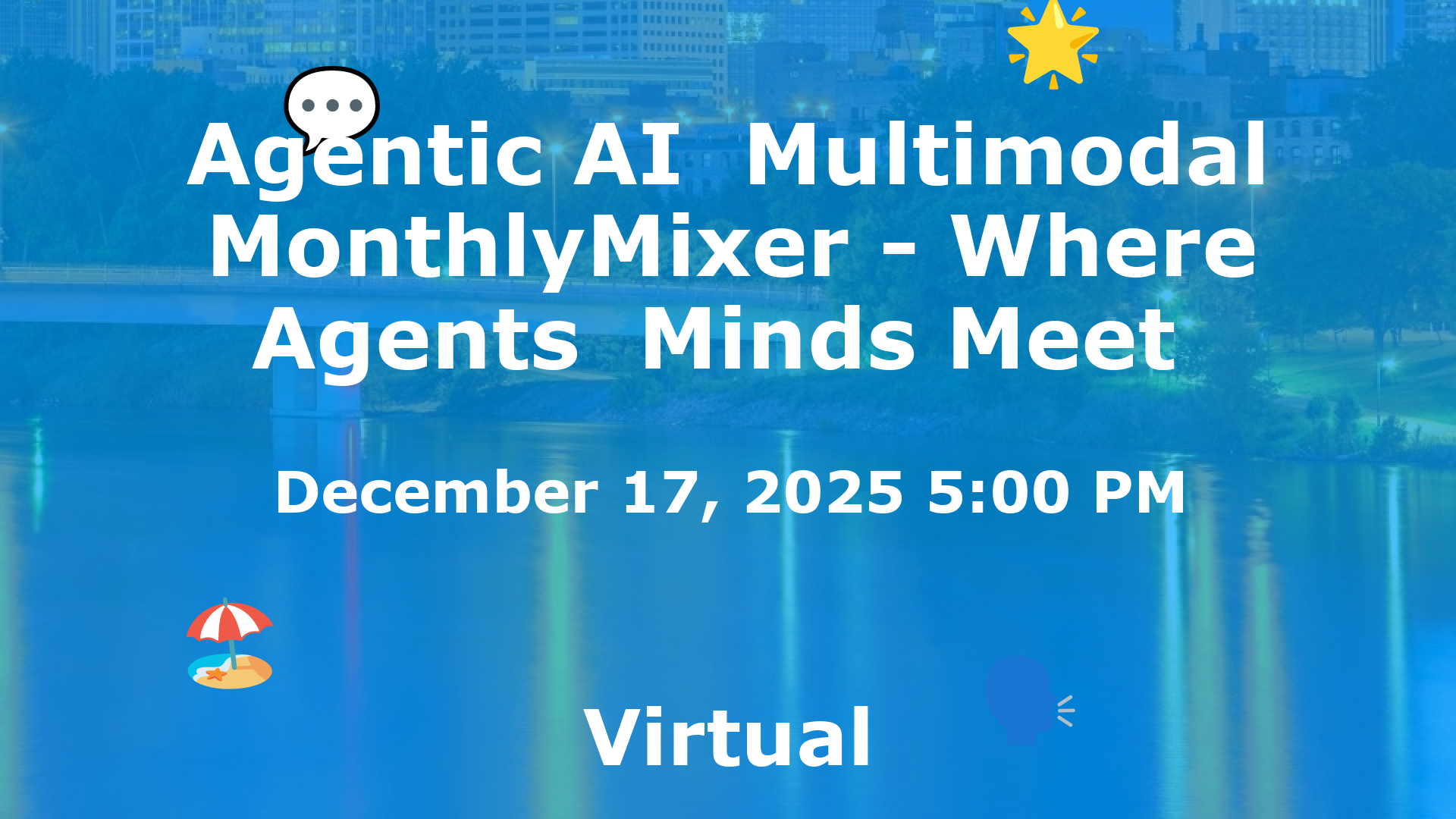 Agentic AI  Multimodal MonthlyMixer - Where Agents  Minds Meet  event image